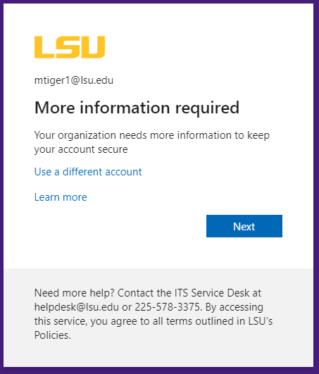If you have not enrolled in MFA more information will be required at sign-in